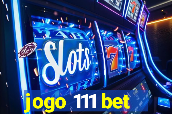 jogo 111 bet